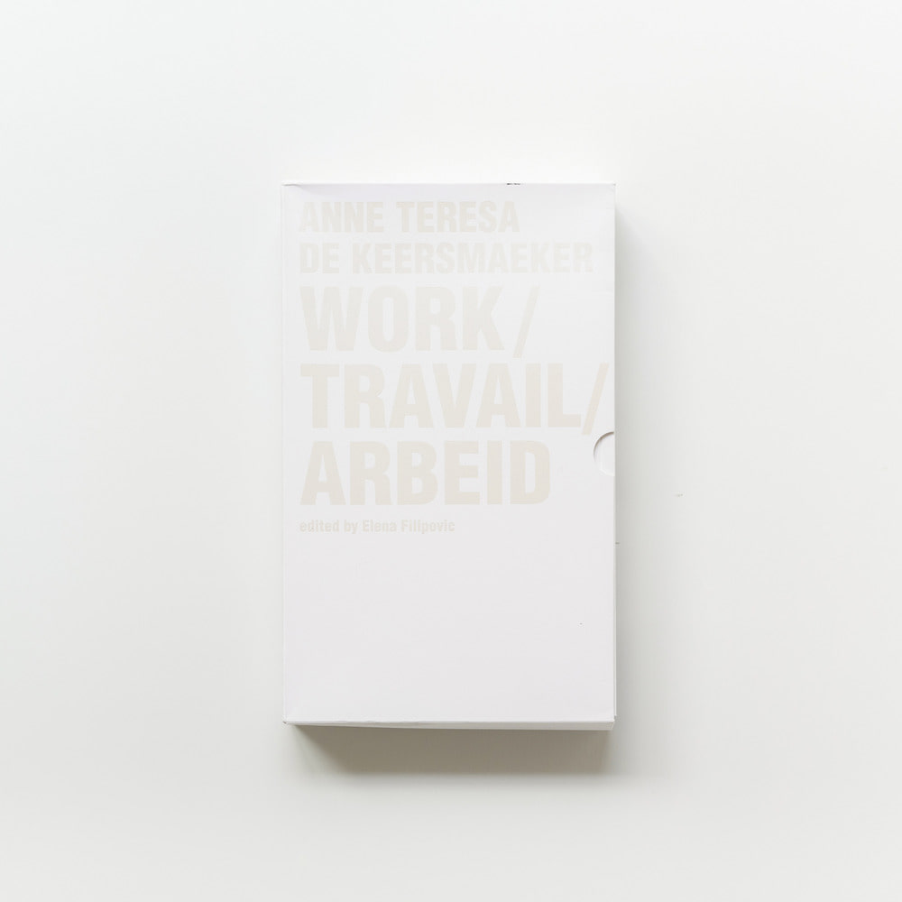 Anne Teresa De Keersmarker : Work / Travail / Arbeid